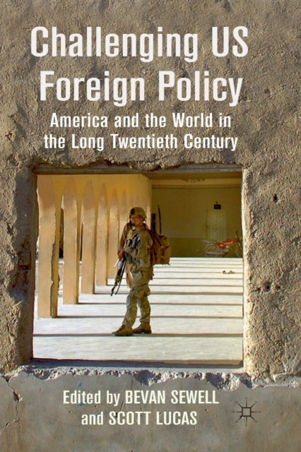 Challenging US Foreign Policy - America and the World in the Long Twentieth Century