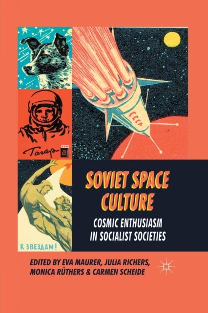 Soviet Space Culture - Cosmic Enthusiasm in Socialist Societies