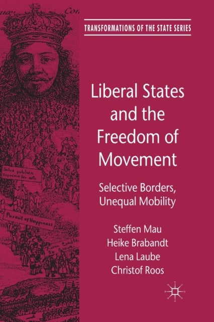 Liberal States and the Freedom of Movement - Selective Borders, Unequal Mobility