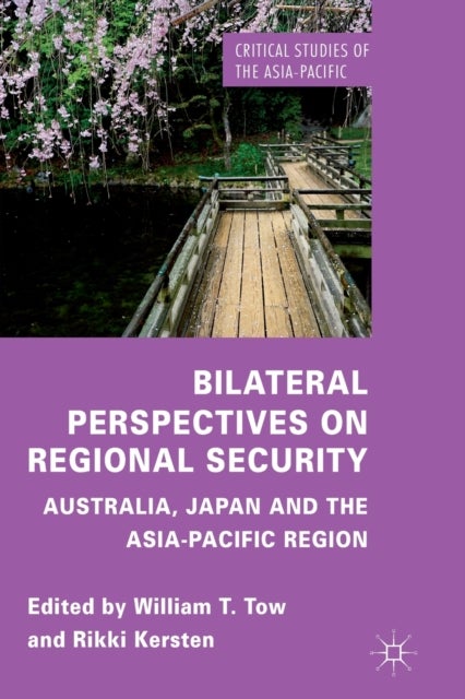 Bilateral Perspectives on Regional Security - Australia, Japan and the Asia-Pacific Region