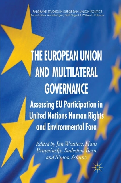The European Union and Multilateral Governance - Assessing EU Participation in United Nations Human Rights and Environmental Fora