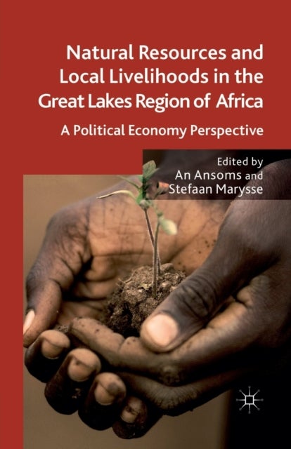 Natural Resources and Local Livelihoods in the Great Lakes Region of Africa - A Political Economy Perspective