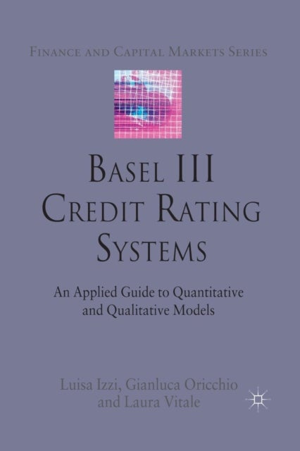 Basel III Credit Rating Systems - An Applied Guide to Quantitative and Qualitative Models