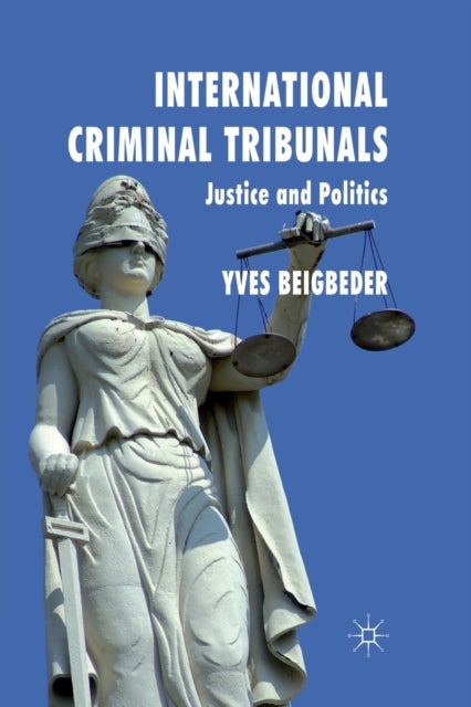 International Criminal Tribunals - Justice and Politics