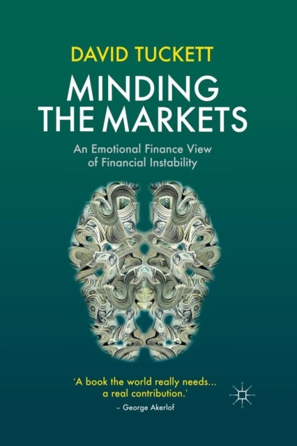 Minding the Markets - An Emotional Finance View of Financial Instability