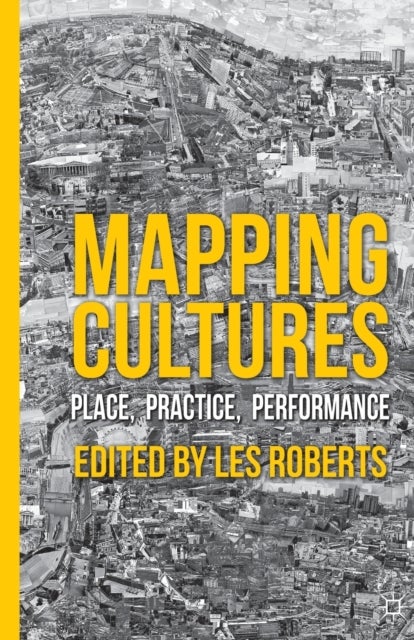 Mapping Cultures - Place, Practice, Performance