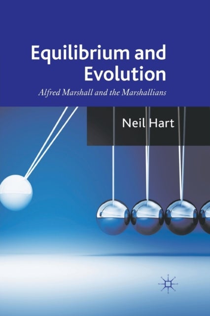 Equilibrium and Evolution - Alfred Marshall and the Marshallians
