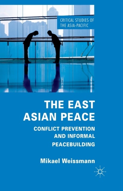 The East Asian Peace - Conflict Prevention and Informal Peacebuilding