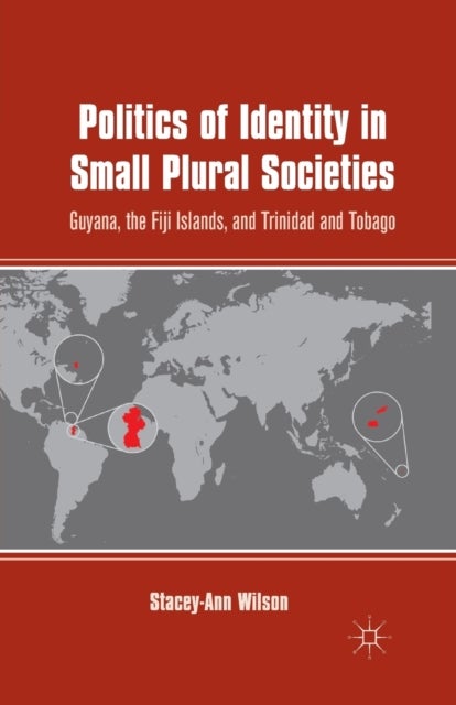 Politics of Identity in Small Plural Societies - Guyana, the Fiji Islands, and Trinidad and Tobago