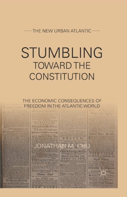 Stumbling Towards the Constitution - The Economic Consequences of Freedom in the Atlantic World