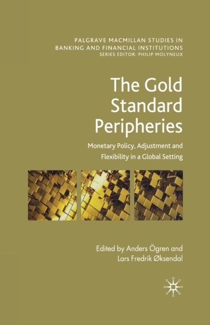 The Gold Standard Peripheries - Monetary Policy, Adjustment and Flexibility in a Global Setting
