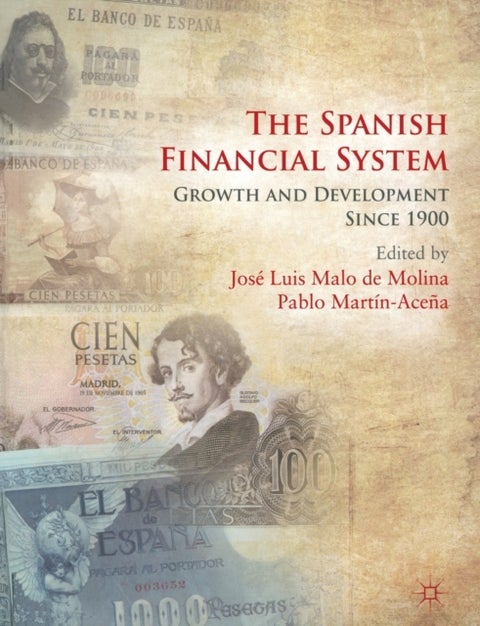 The Spanish Financial System - Growth and Development Since 1900