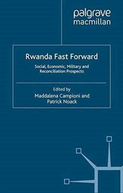Rwanda Fast Forward - Social, Economic, Military and Reconciliation Prospects