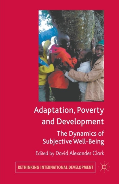 Adaptation, Poverty and Development - The Dynamics of Subjective Well-Being