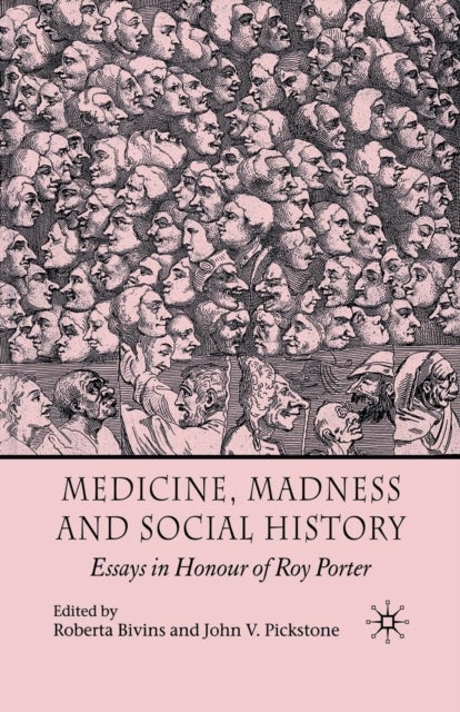 Medicine, Madness and Social History - Essays in Honour of Roy Porter
