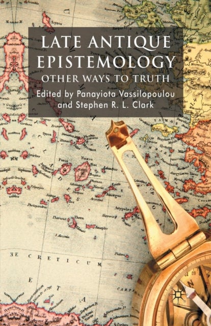 Late Antique Epistemology - Other Ways to Truth