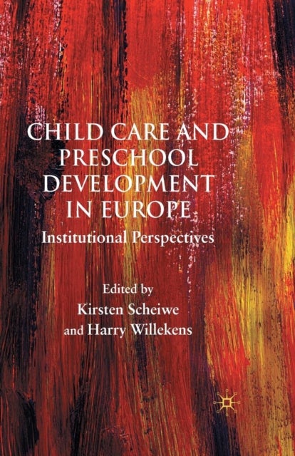 Child Care and Preschool Development in Europe - Institutional Perspectives