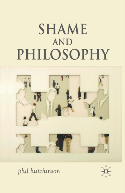 Shame and Philosophy - An Investigation in the Philosophy of Emotions and Ethics