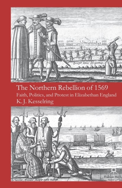 The Northern Rebellion of 1569 - Faith, Politics and Protest in Elizabethan England
