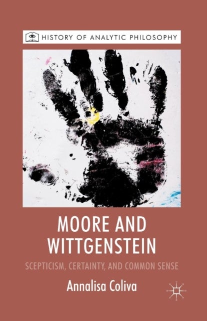 Moore and Wittgenstein - Scepticism, Certainty and Common Sense