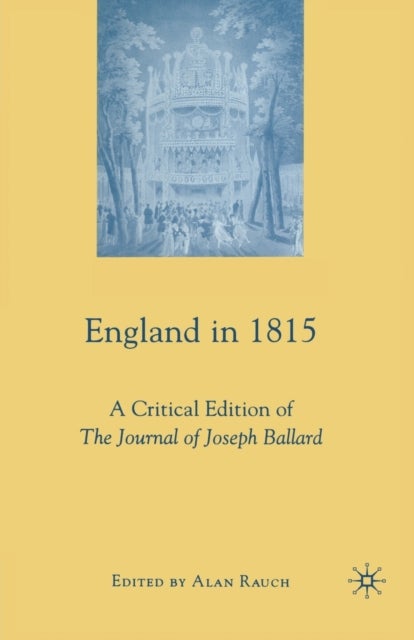 England in 1815 - A Critical Edition of The Journal of Joseph Ballard