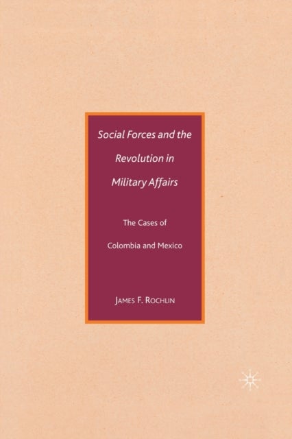 Social Forces and the Revolution in Military Affairs - The Cases of Colombia and Mexico