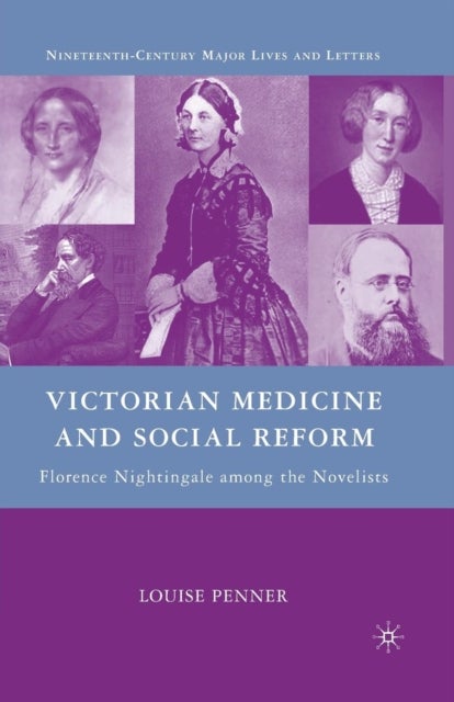 Victorian Medicine and Social Reform - Florence Nightingale among the Novelists