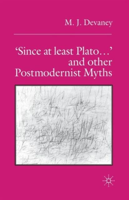 ‘Since at least Plato …’ and Other Postmodernist Myths
