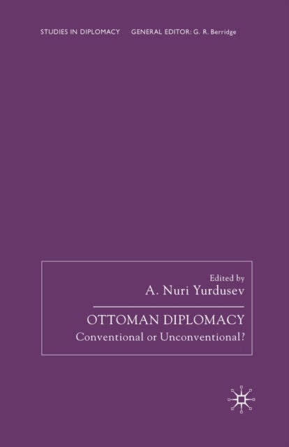 Ottoman Diplomacy - Conventional or Unconventional?