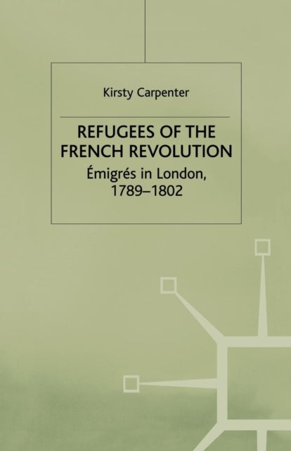 Refugees of the French Revolution - Emigres in London, 1789–1802