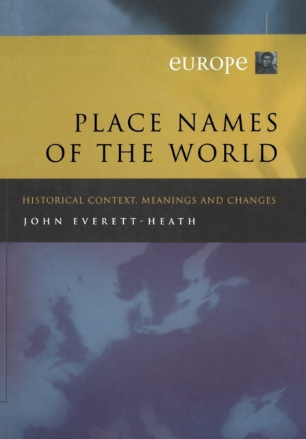 Place Names of the World - Europe - Historical Context, Meanings and Changes