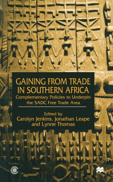 Gaining from Trade in Southern Africa - Complementary Policies to Underpin the SADC Free Trade Area