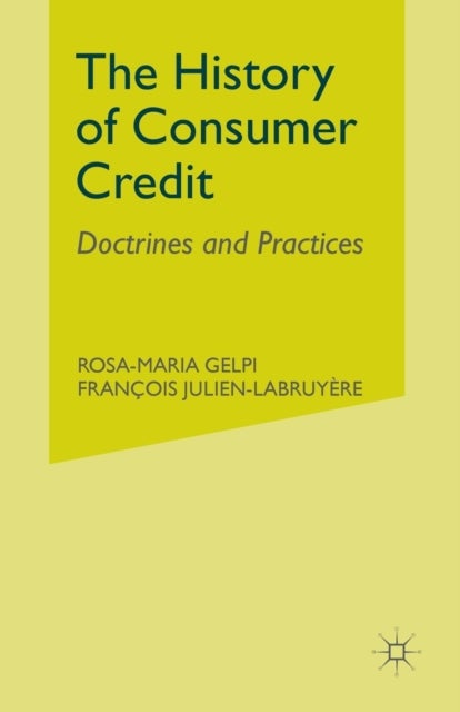 The History of Consumer Credit - Doctrines and Practices