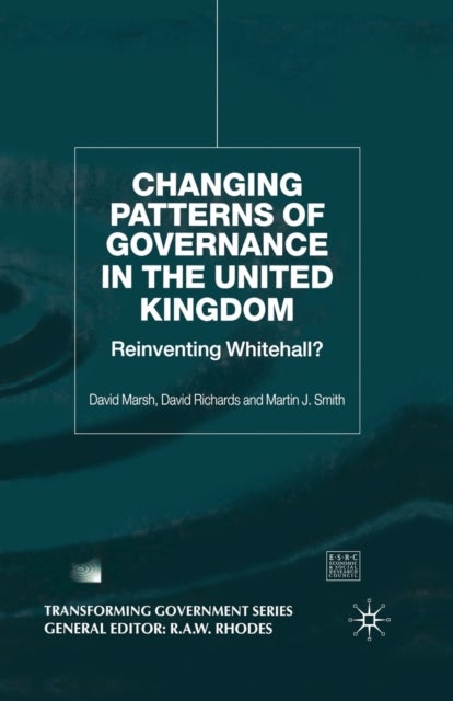 Changing Patterns of Government - Reinventing Whitehall?