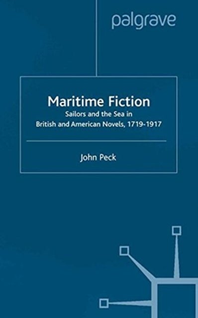 Maritime Fiction - Sailors and the Sea in British and American Novels, 1719-1917