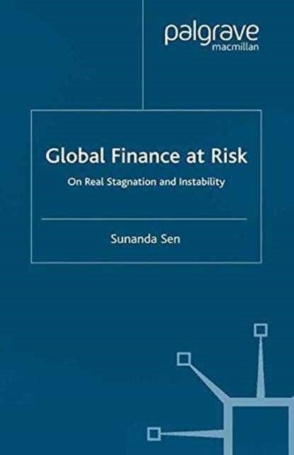 Global Finance at Risk - On Real Stagnation and Instability