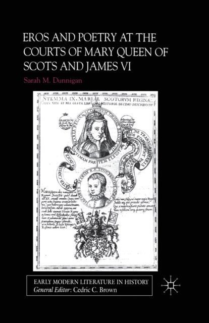 Eros and Poetry at the Courts of Mary Queen of Scots and James VI