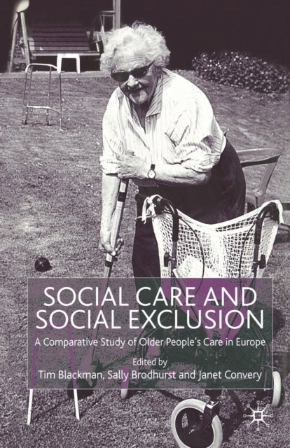 Social Care and Social Exclusion - A Comparative Study of Older People's Care in Europe