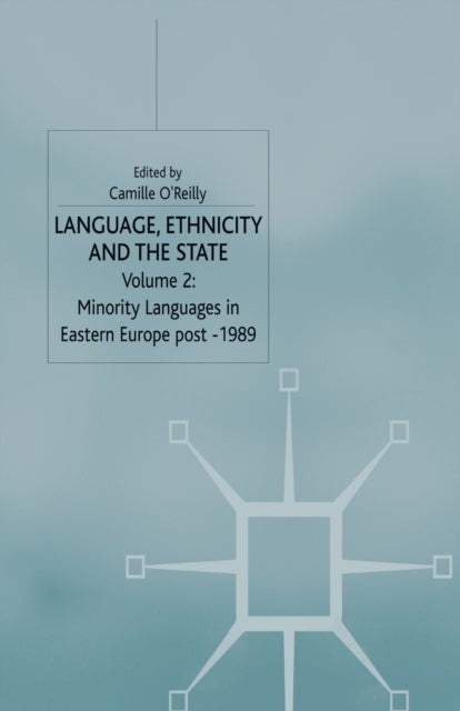 Language, Ethnicity and the State, Volume 2 - Minority Languages in Eastern Europe Post-1989