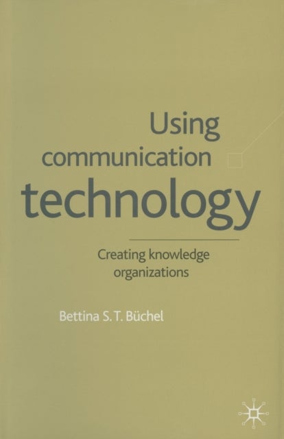 Using Communication Technology - Creating Knowledge Organizations