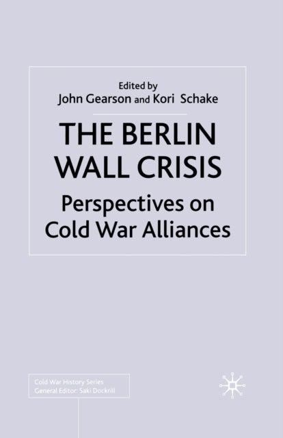 The Berlin Wall Crisis - Perspectives on Cold War Alliances