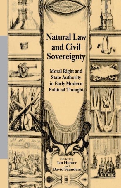 Natural Law and Civil Sovereignty - Moral Right and State Authority in Early Modern Political Thought