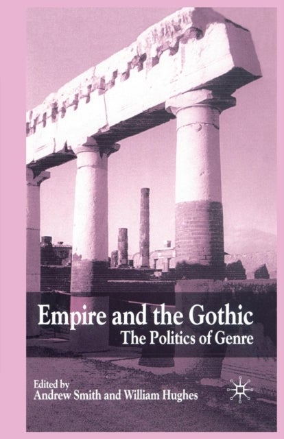Empire and the Gothic - The Politics of Genre