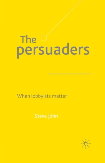 The Persuaders - When Lobbyists Matter