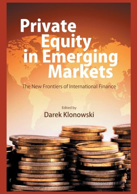 Private Equity in Emerging Markets - The New Frontiers of International Finance