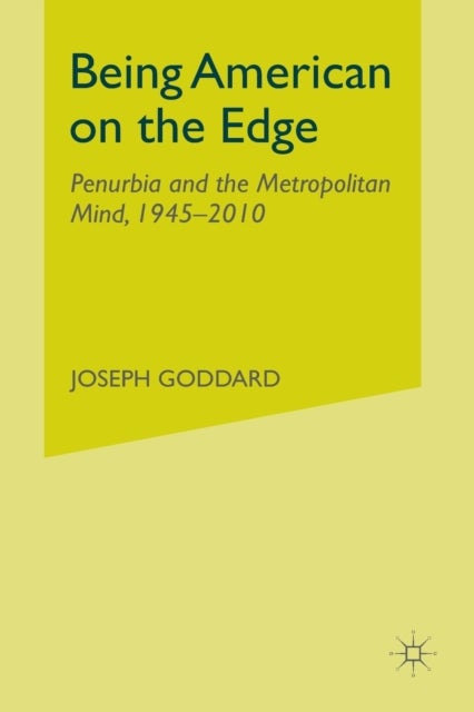 Being American on the Edge - Penurbia and the Metropolitan Mind, 1945-2010