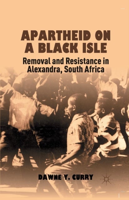 Apartheid on a Black Isle - Removal and Resistance in Alexandra, South Africa