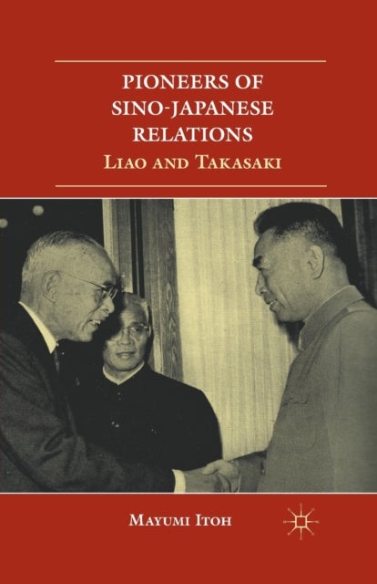 Pioneers of Sino-Japanese Relations - Liao and Takasaki