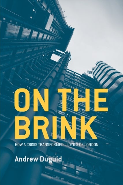 On the Brink - How a Crisis Transformed Lloyd's of London