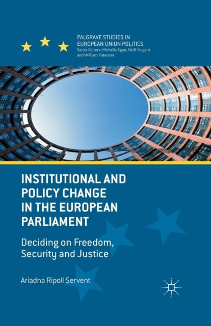 Institutional and Policy Change in the European Parliament - Deciding on Freedom, Security and Justice